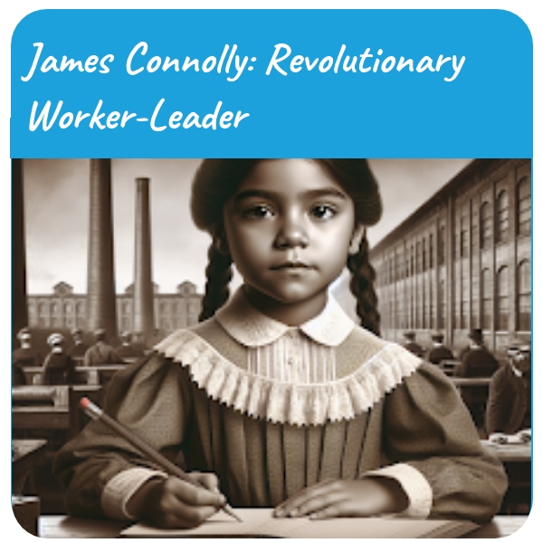 History Plan: James Connolly: Revolutionary Worker-Leader