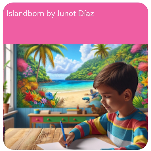 Unit of Work: Islandborn by Junot Díaz (3rd-6th Class)
