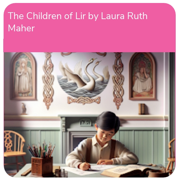 Unit of Work: The Children of Lir by Laura Ruth Maher (3rd-6th Class)