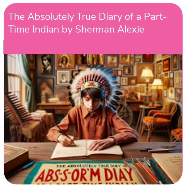 Unit of Work: The Absolutely True Diary of a Part-Time Indian by Sherman Alexie (3rd-6th Class)